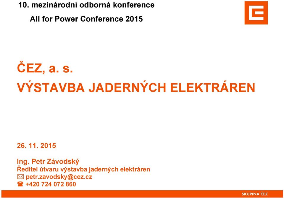 VÝSTAVBA JADERNÝCH ELEKTRÁREN 26. 11. 2015 Ing.