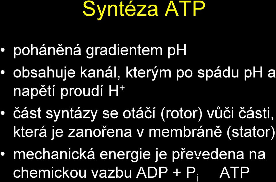 (rotor) vůči části, která je zanořena v membráně (stator)