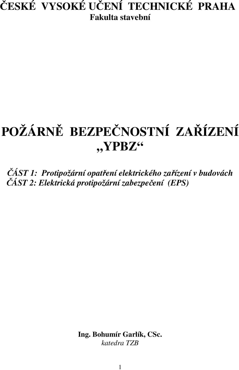 elektrického zařízení v budovách ČÁST 2: Elektrická