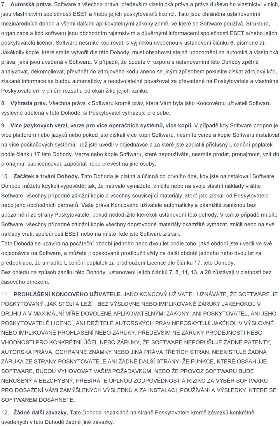 Struktura, organizace a kód softwaru jsou obchodním tajemstvím a důvěrnými informacemi společnosti ESET a/nebo jejích poskytovatelů licencí.