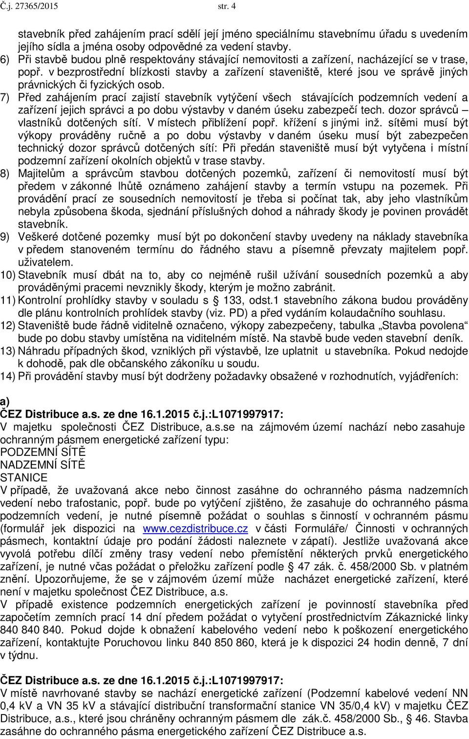 v bezprostřední blízkosti stavby a zařízení staveniště, které jsou ve správě jiných právnických či fyzických osob.