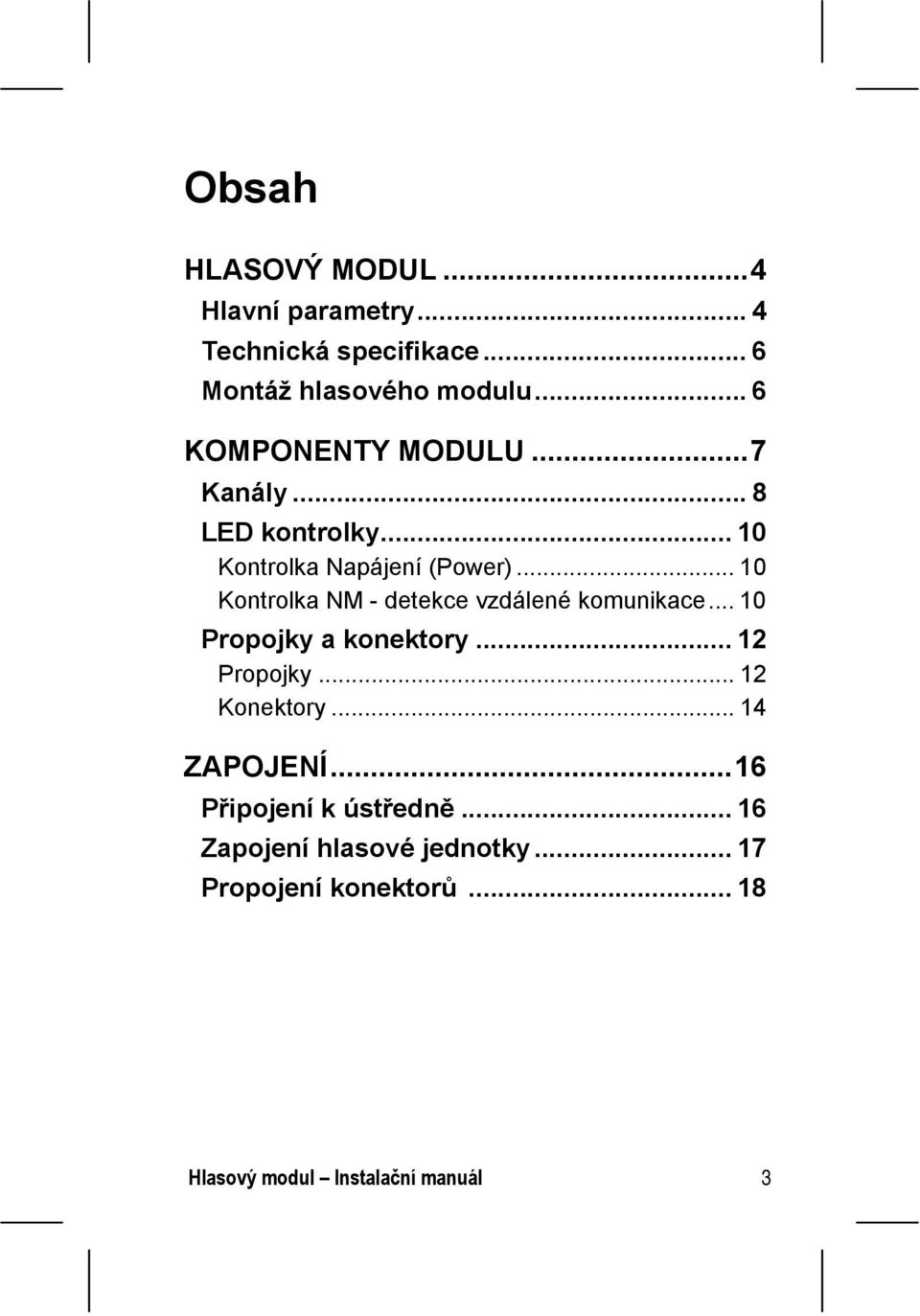 .. 10 Kontrolka NM - detekce vzdálené komunikace... 10 Propojky a konektory... 12 Propojky... 12 Konektory.