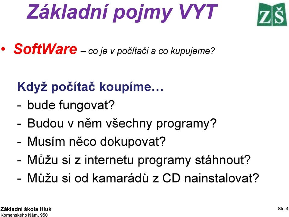 - Budou v něm všechny programy? - Musím něco dokupovat?