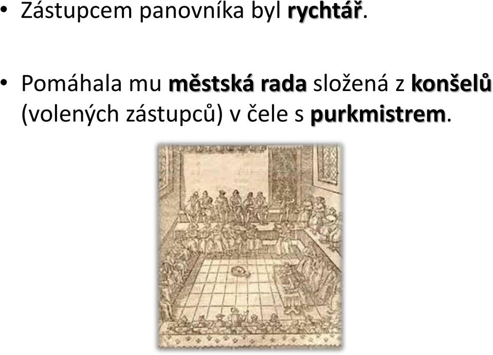 Pomáhala mu městská rada