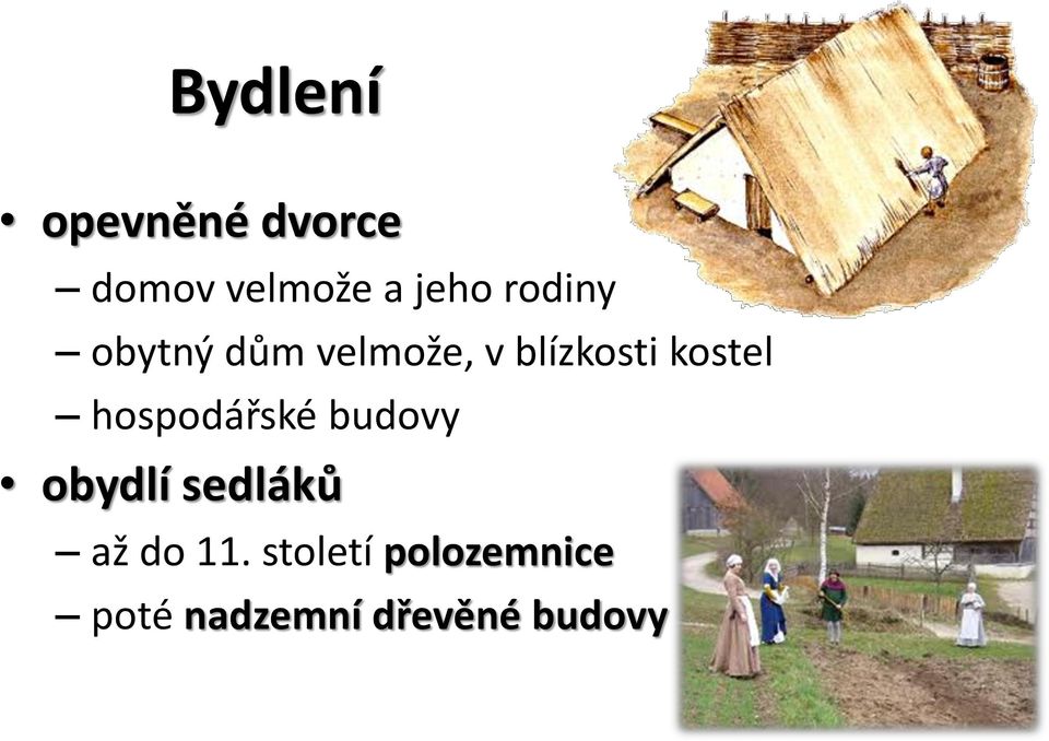 hospodářské budovy obydlí sedláků až do 11.