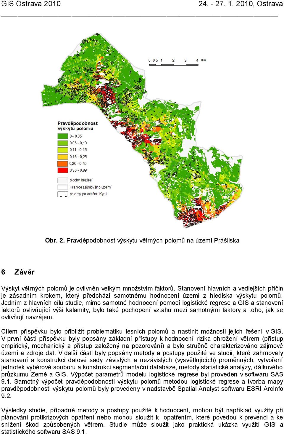 Jedním z hlavních cílů studie, mimo samotné hodnocení pomocí logistické regrese a GIS a stanovení faktorů ovlivňující výši kalamity, bylo také pochopení vztahů mezi samotnými faktory a toho, jak se