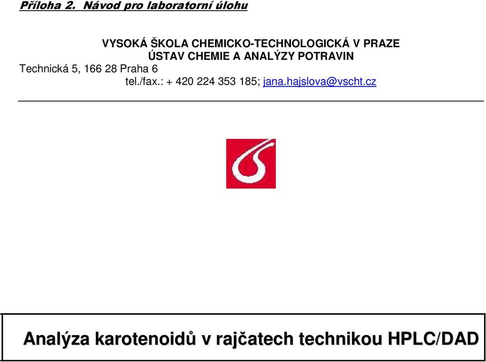 CHEMICKO-TECHNOLOGICKÁ V PRAZE ÚSTAV CHEMIE A ANALÝZY