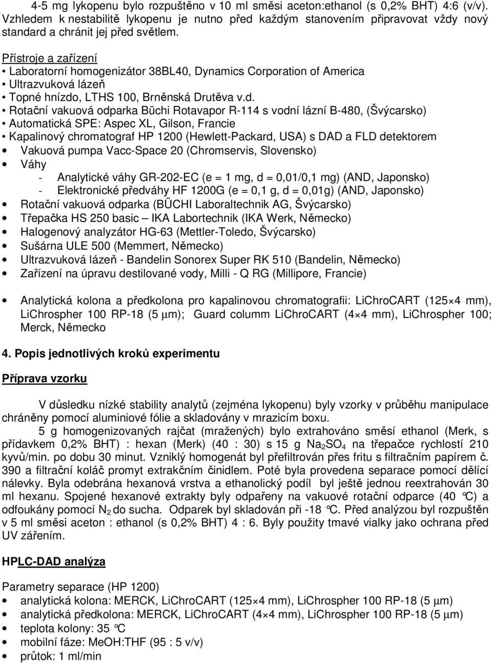 Přístroje a zařízení Laboratorní homogenizátor 38BL4, Dynamics Corporation of America Ultrazvuková lázeň Topné hnízdo