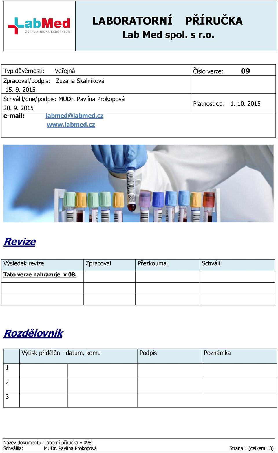 labmed.cz Revize Výsledek revize Zpracoval Přezkoumal Schválil Tato verze nahrazuje v 08.