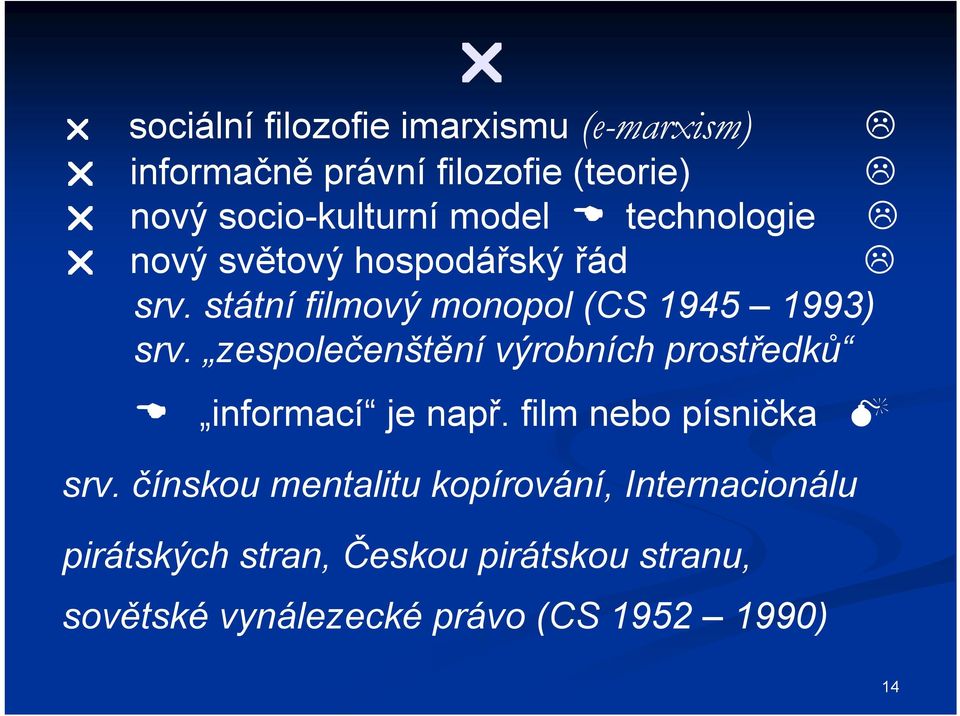 zespolečenštění výrobních prostředků informací je např. film nebo písnička srv.