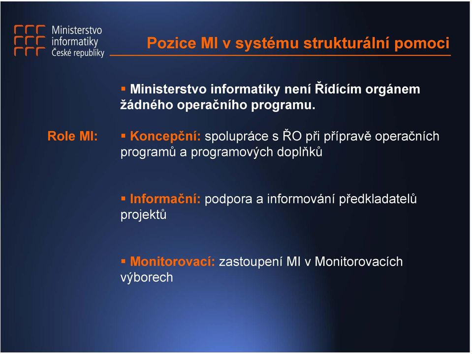 Role MI: Koncepční: spolupráce s ŘO při přípravě operačních programů a