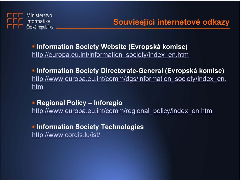 htm Information Society Directorate-General (Evropská komise) http://www.eur