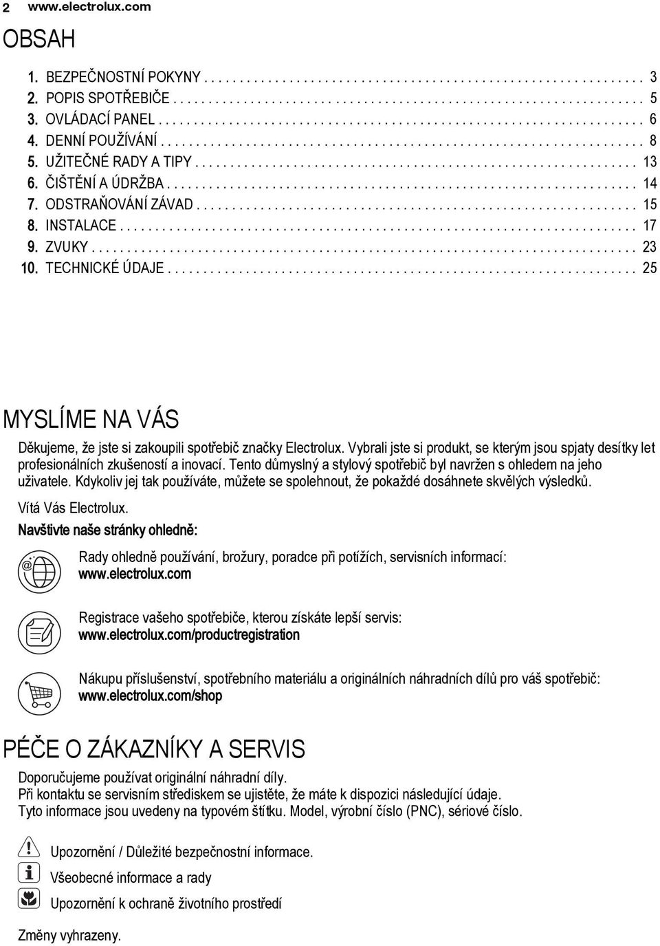 .............................................................. 13 6. ČIŠTĚNÍ A ÚDRŽBA................................................................... 14 7. ODSTRAŇOVÁNÍ ZÁVAD.............................................................. 15 8.