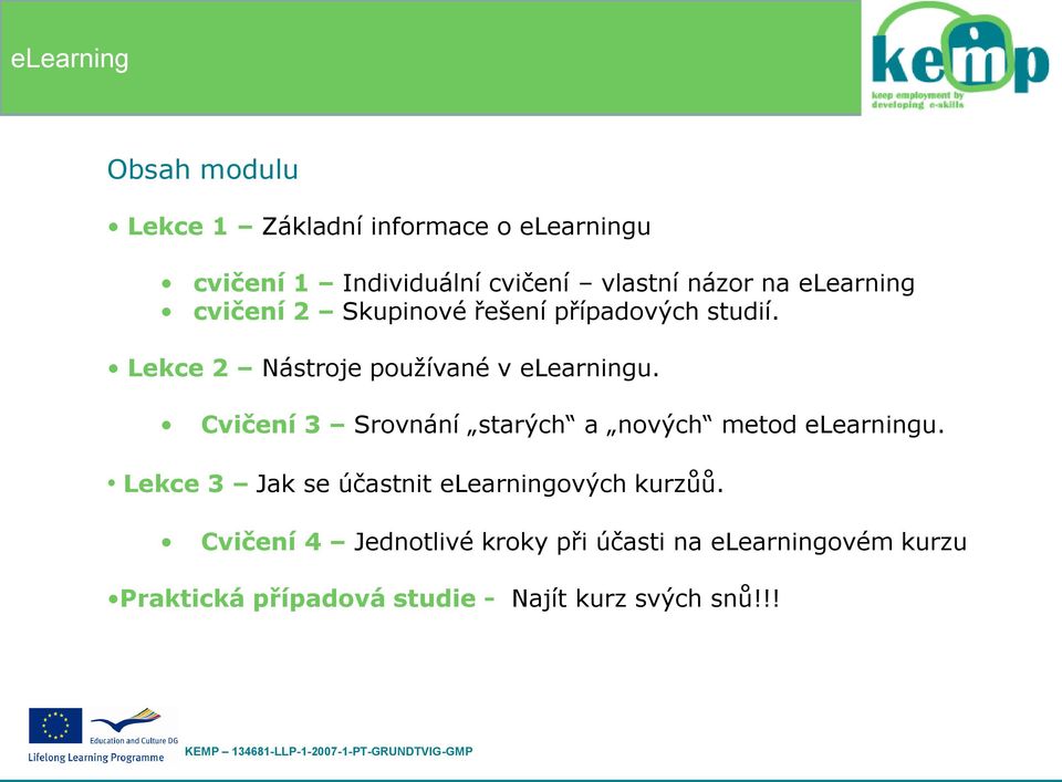 Cvičení 3 Srovnání starých a nových metod elearningu. Lekce 3 Jak se účastnit elearningových kurzůů.