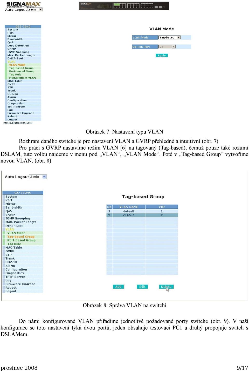 Mode. Poté v Tag-based Group vytvoříme novou VLAN. (obr.