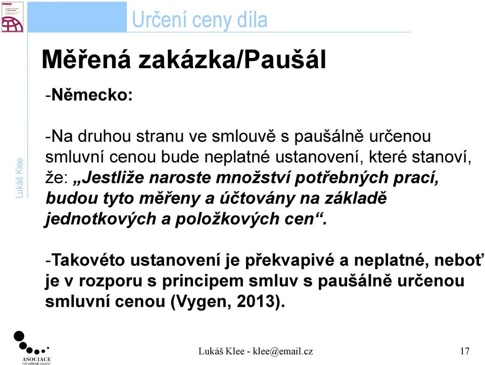 měřeny a účtovány na základě jednotkových a položkových cen.