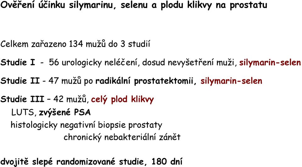 radikální prostatektomii, silymarin-selen Studie III 42 mužů, celý plod klikvy LUTS, zvýšené PSA