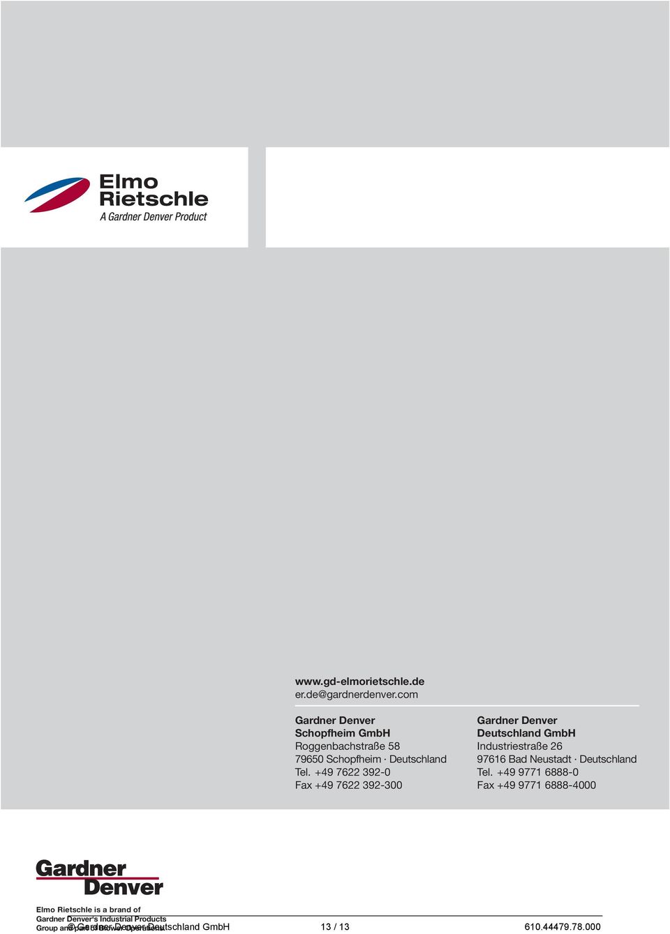 +49 7622 392-0 Fax +49 7622 392-300 Gardner Denver Deutschland GmbH Industriestraße 26 97616 Bad Neustadt