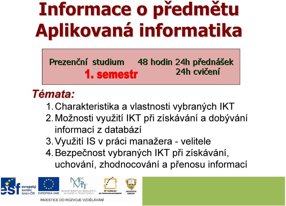 Možnosti využití IKT při získávání a dobývání informací z databází 3.