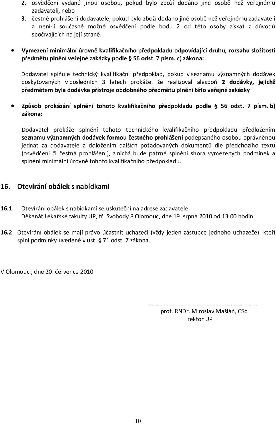 Vymezení minimální úrovně kvalifikačního předpokladu odpovídající druhu, rozsahu složitosti předmětu plnění veřejné zakázky podle 56 odst. 7 písm.