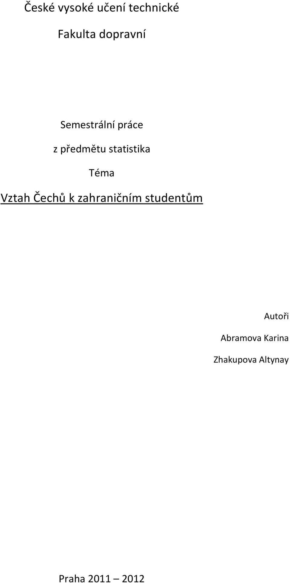 Vztah Čechů k zahraničním studentům Autoři