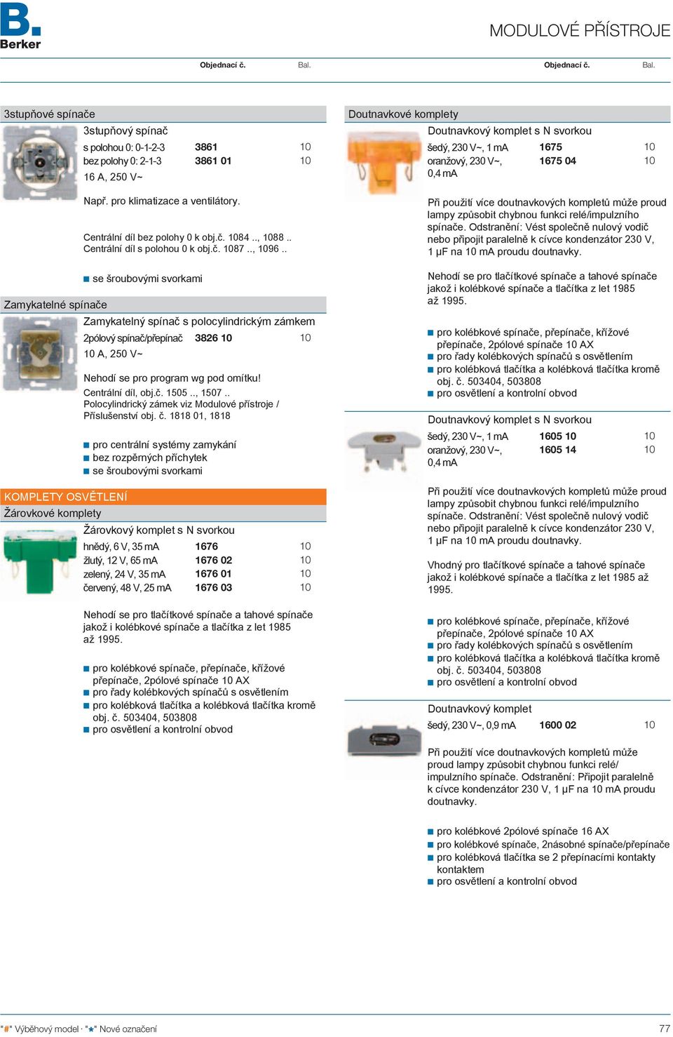 Centrální díl, obj.č. 505.., 507.. Polocylindrický zámek viz Modulové přístroje / Příslušenství obj. č.