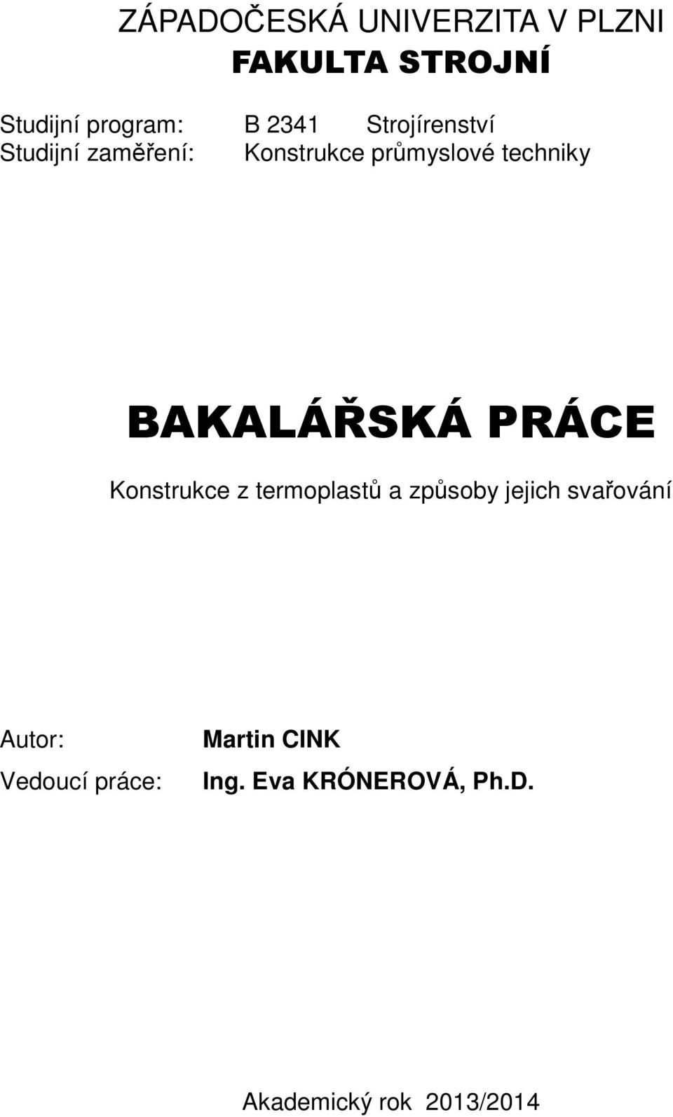 BAKALÁŘSKÁ PRÁCE Konstrukce z termoplastů a způsoby jejich svařování