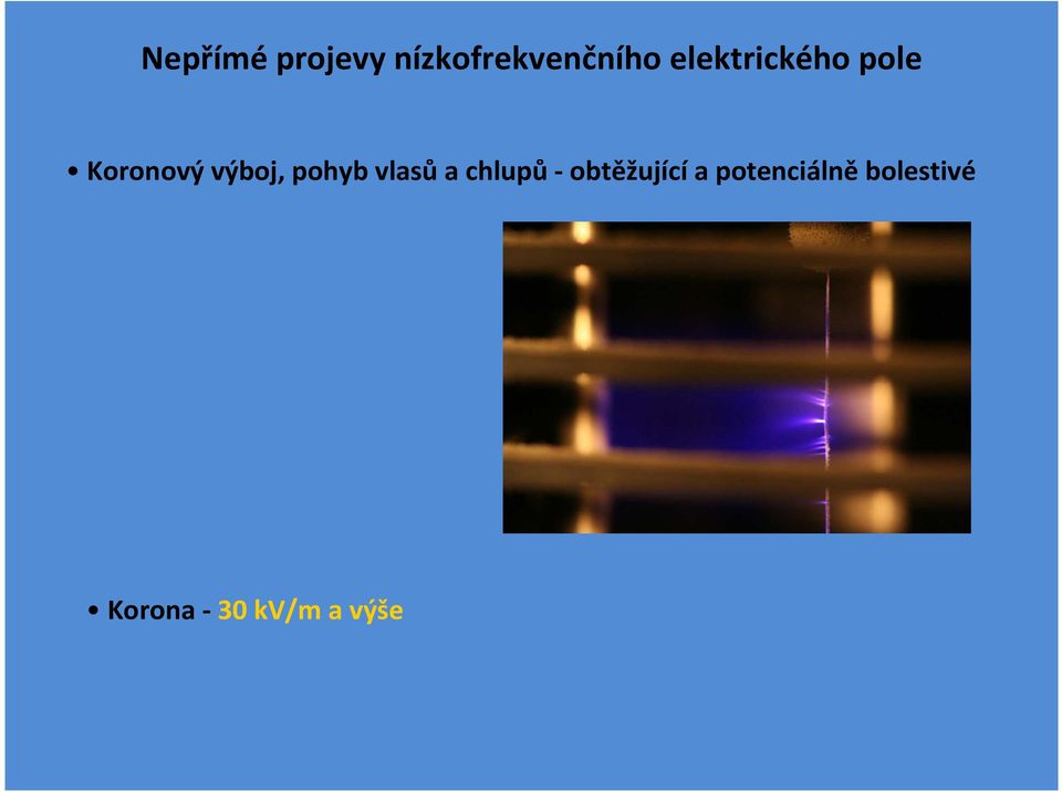 pohyb vlasů a chlupů- obtěžující a