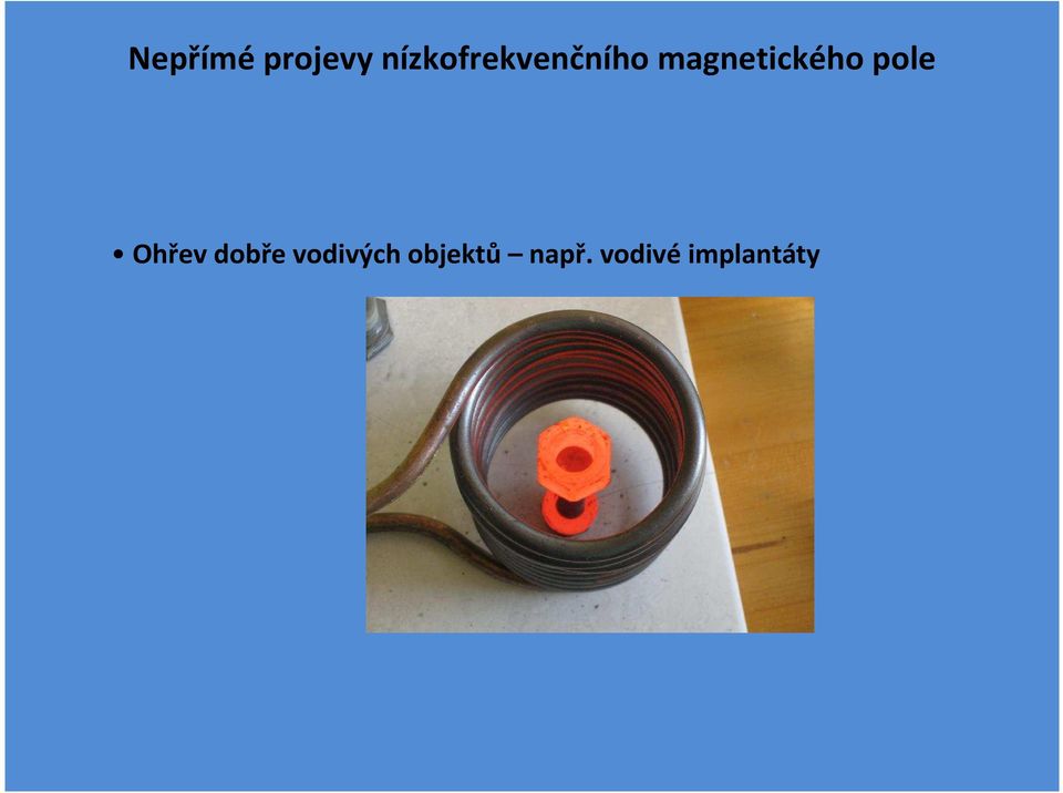 magnetického pole Ohřev