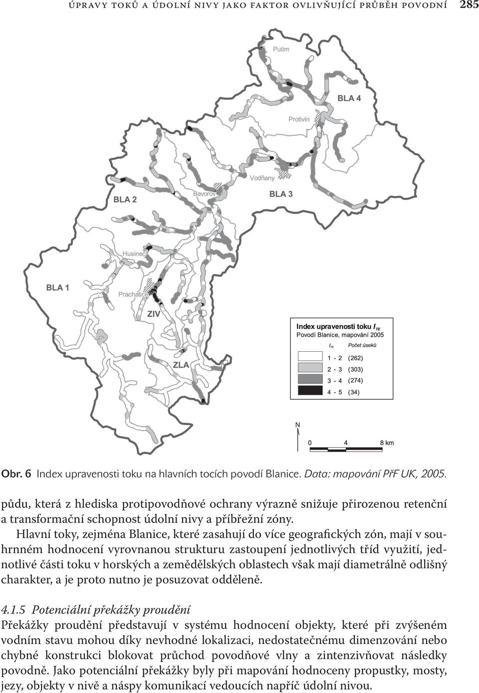 Hlavní toky, zejména Blanice, které zasahují do více geografických zón, mají v souhrnném hodnocení vyrovnanou strukturu zastoupení jednotlivých tříd využití, jednotlivé části toku v horských a