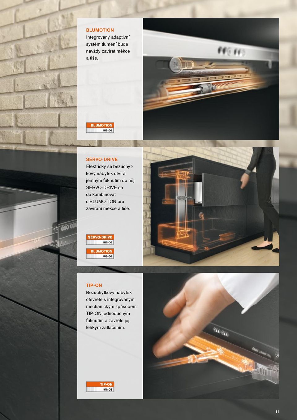 SERVO-DRIVE se dá kombinovat s BLUMOTION pro zavirání měkce a tiše.