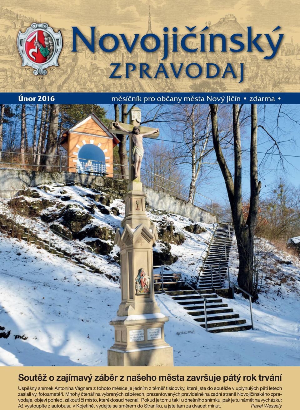 Mnohý čtenář na vybraných záběrech, prezentovaných pravidelně na zadní straně Novojičínského zpravodaje, objeví pohled, zákoutí či místo, které dosud neznal.