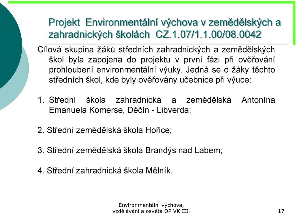 Střední škola zahradnická a zemědělská Antonína Emanuela Komerse, Děčín - Libverda; 2.