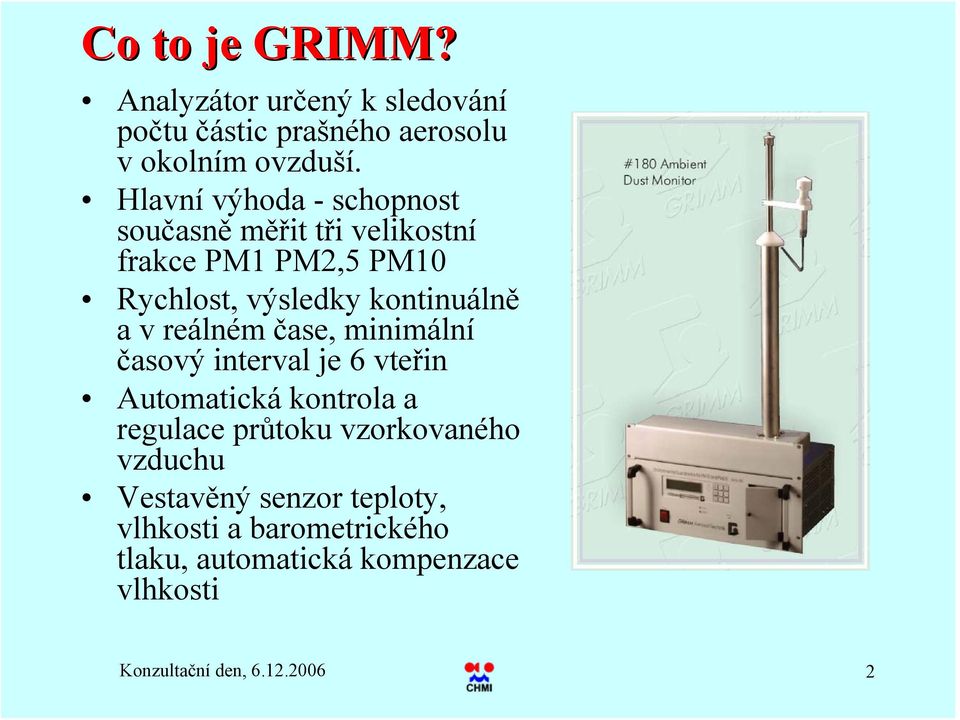 v reálném čase, minimální časový interval je 6 vteřin Automatická kontrola a regulace průtoku vzorkovaného