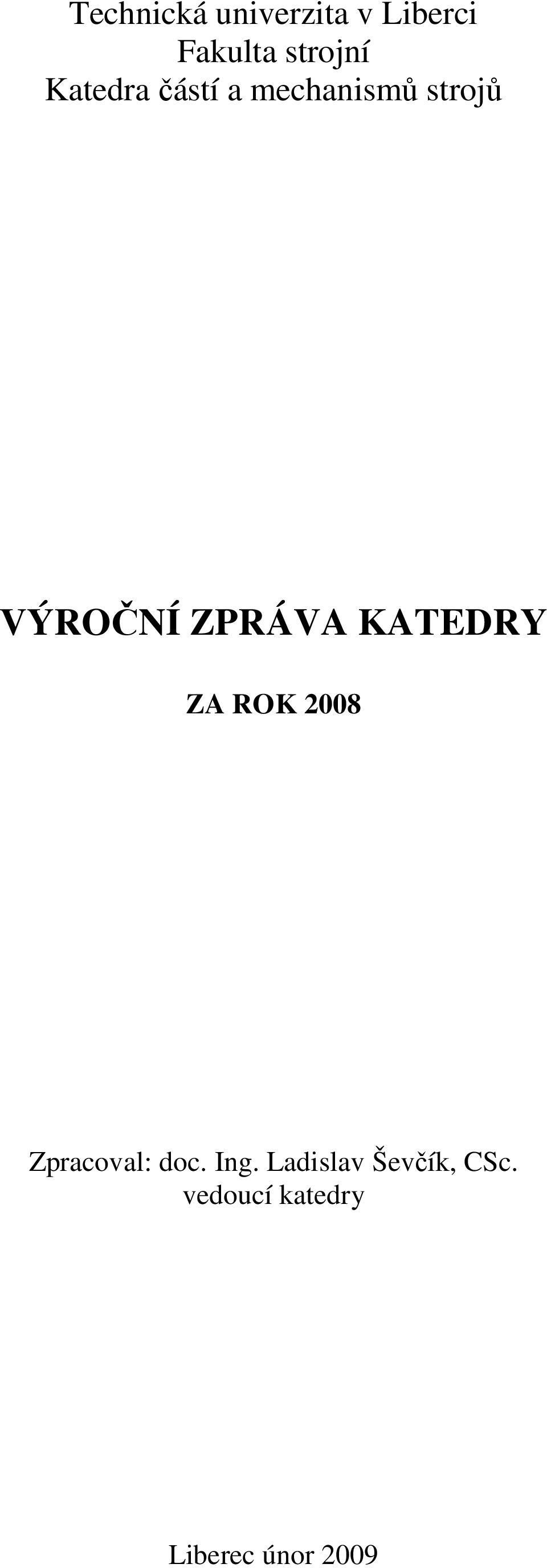 ZPRÁVA KATEDRY ZA ROK 2008 Zpracoval: doc. Ing.