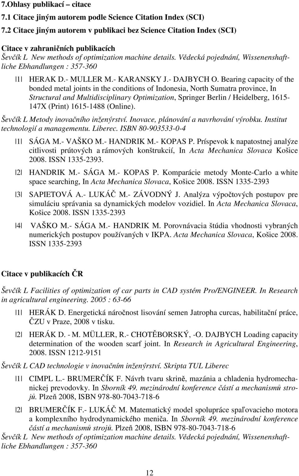 Vědecká pojednání, Wissenenshaftliche Ebhandlungen : 357-360 1 HERAK D.- MULLER M.- KARANSKY J.- DAJBYCH O.