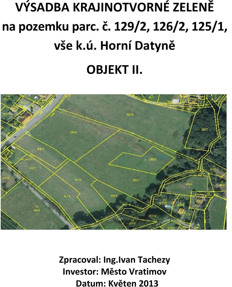 Horní Datyně OBJEKT II. Zpracoval: Ing.