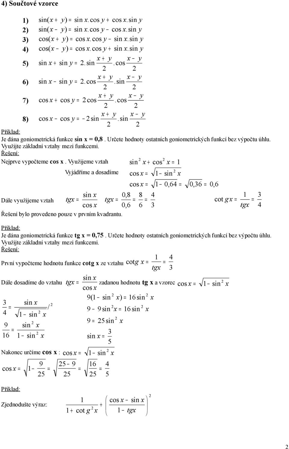 Využijeme vzth Vyjádříme dosdíme 0,8 Dále využijeme vzth tg tg 0,6 Řešení ylo provedeno pouze v prvním kvdrntu.