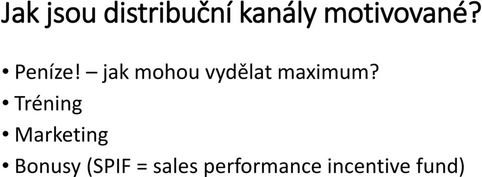 jak mohou vydělat maximum?