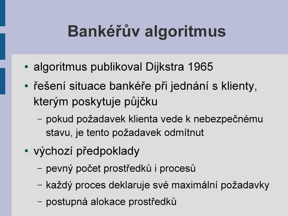 nebezpečnému stavu, je tento požadavek odmítnut výchozí předpoklady pevný počet