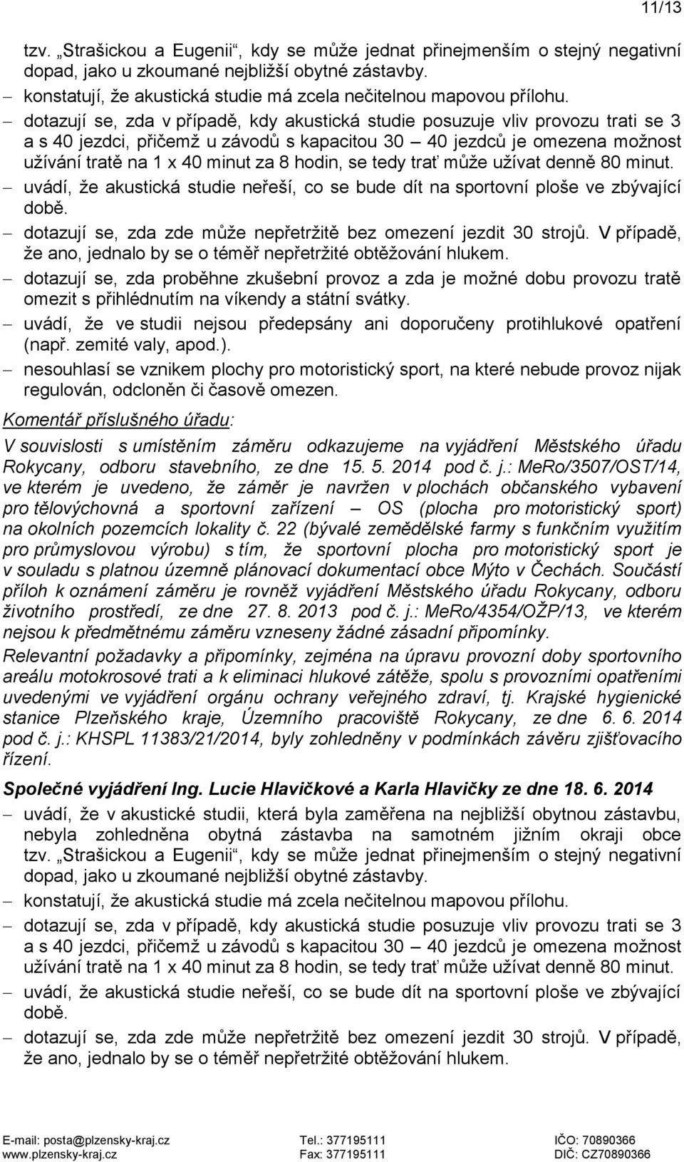 se tedy trať může užívat denně 80 minut. Společné vyjádření Ing. Lucie Hlavičkové a Karla Hlavičky ze dne 18. 6. 2014 tzv.