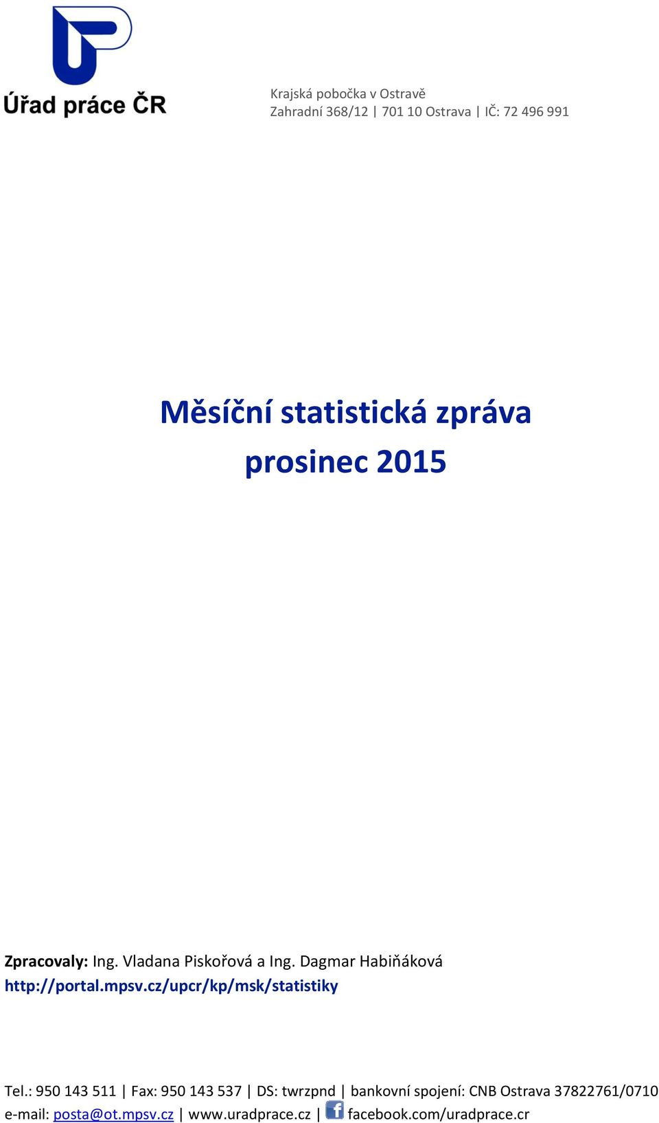 Dagmar Habiňáková http://portal.mpsv.cz/upcr/kp/msk/statistiky Tel.