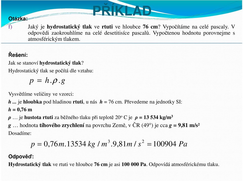 .. je hloubka pod hladinou rtuti, u nás h = 76 cm.