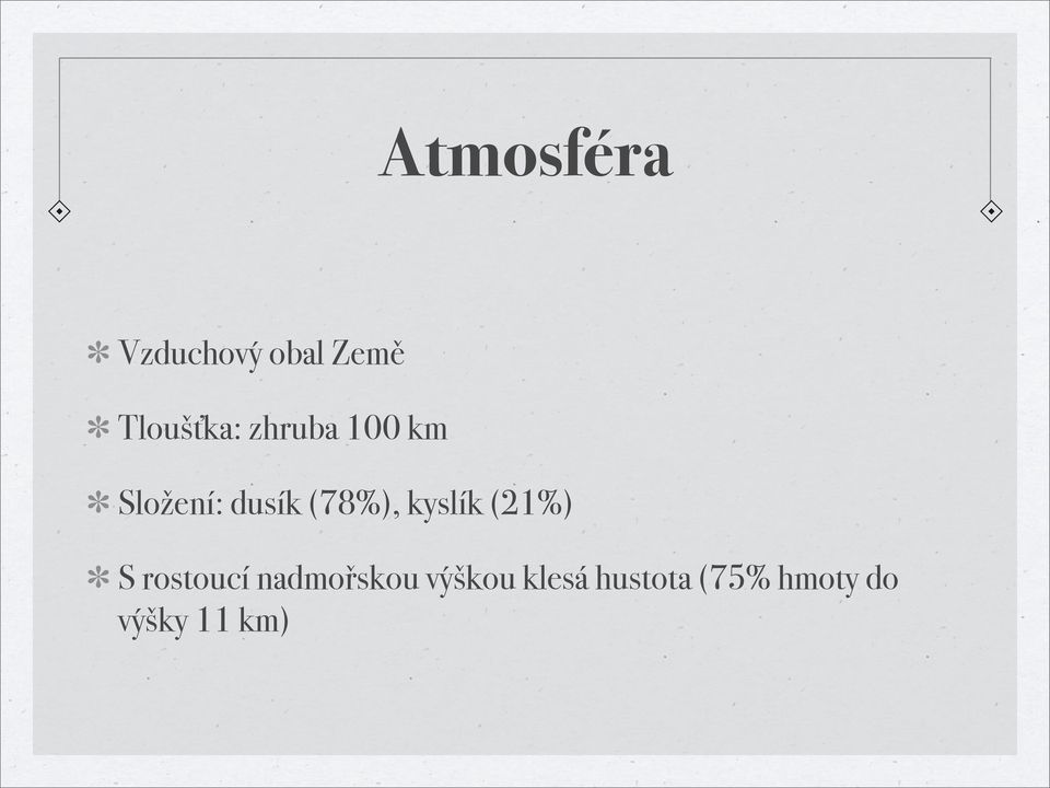 kyslík (21%) S rostoucí nadmořskou