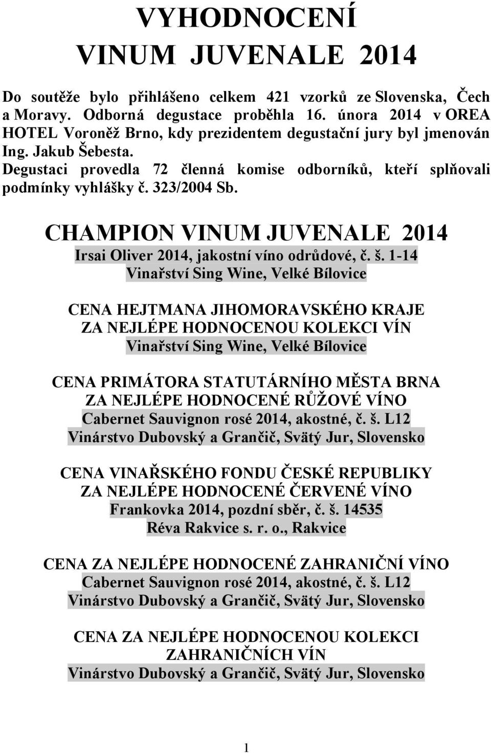 CHAMPION VINUM JUVENALE 2014 Irsai Oliver 2014, jakostní víno odrůdové, č. š.
