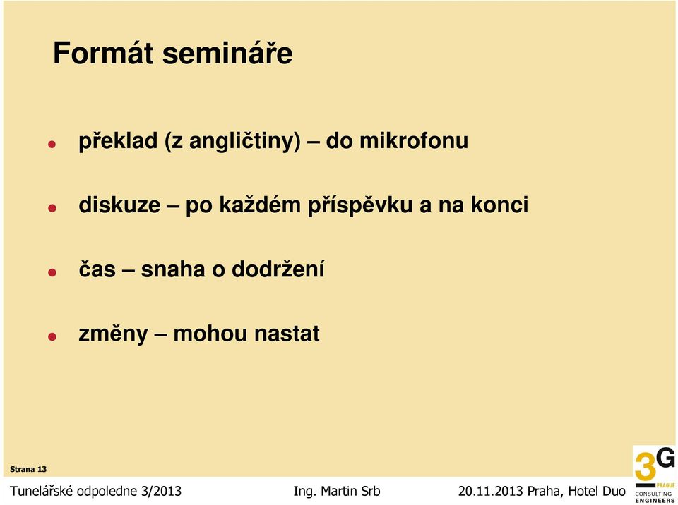 po každém příspěvku a na konci čas
