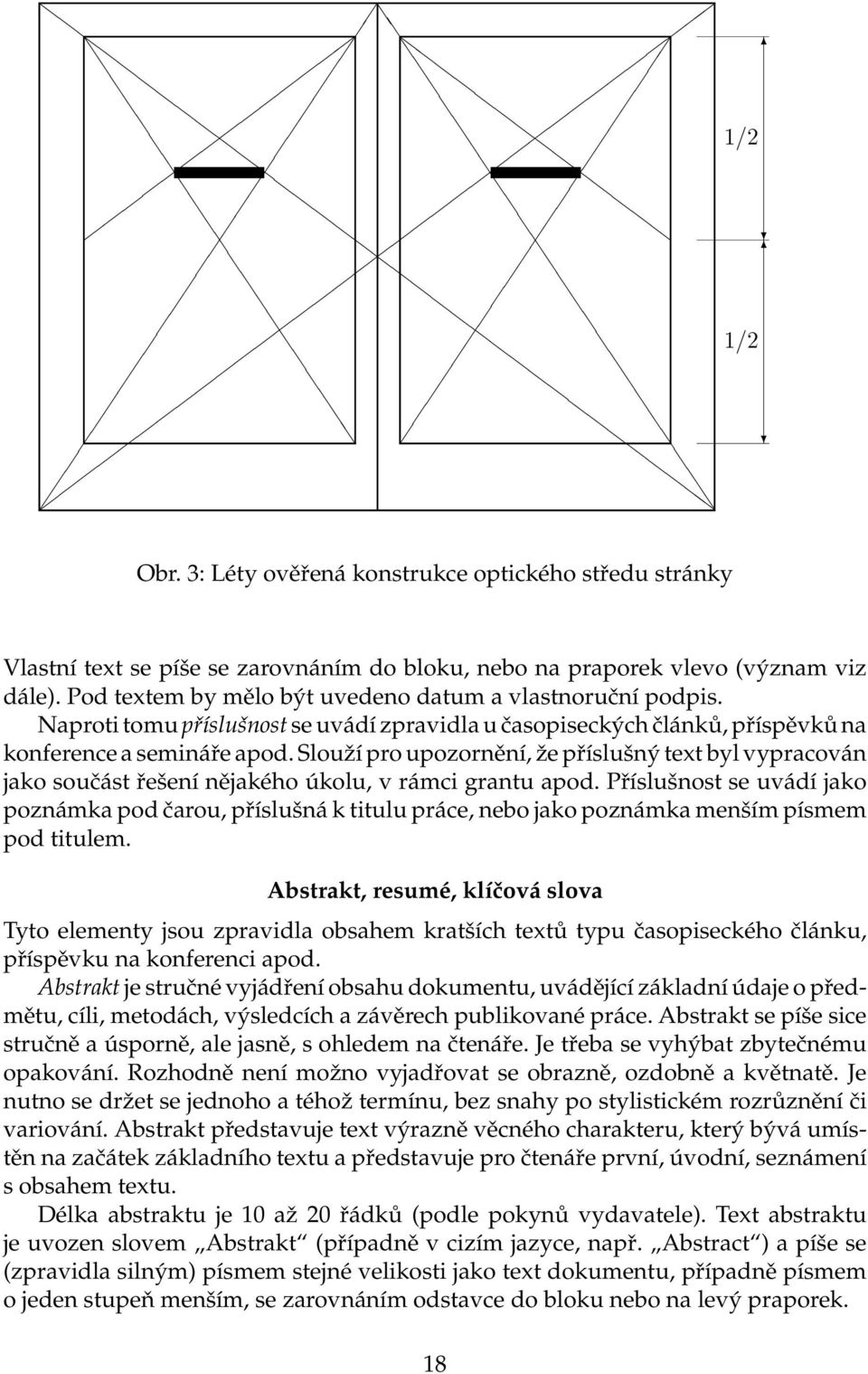 Slouží pro upozornění, že příslušný text byl vypracován jako součást řešení nějakého úkolu, v rámci grantu apod.