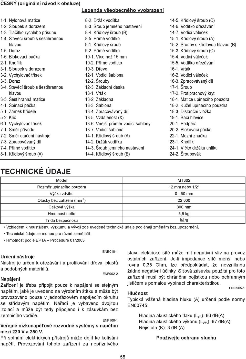 Vychylova t ísek 7-. Sm r p ívodu 7-. Sm r otá ení nástroje 7-. Zpracovávaný díl 7-. P ímé vodítko 8-. K ídlový šroub (A) 8-. Držák vodítka 8-. Šroub jemného nastavení 8-. K ídlový šroub (B) 8-5.