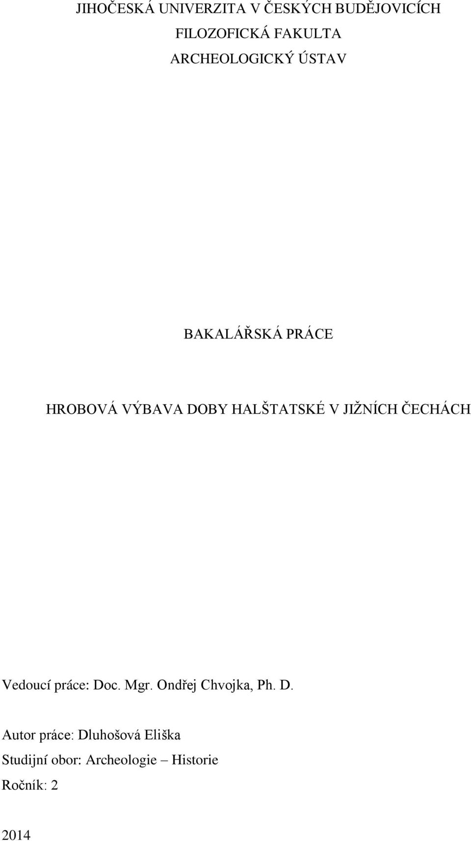 JIŢNÍCH ČECHÁCH Vedoucí práce: Do