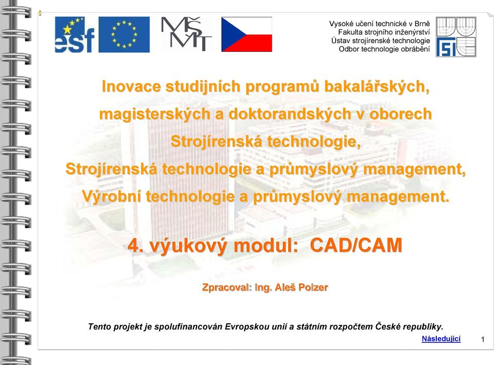 technologie, Strojírenská technologie a průmyslový management, Výrobní technologie a průmyslový management. 4.